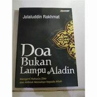 Image of Doa Bukan Lampu Aladin : Mengerti Rahasia Zikir dan Akhlak Memohon Kepada Allah