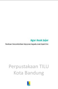 Image of Agar Anak Jujur: panduan menumbuhkan kejujuran kepada anak sejak dini