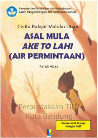 Image of Asal Mula Ake To Lahi (Air Permintaan): cerita rakyat Maluku Utara