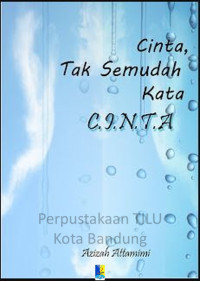 Image of Cinta,, Tak Semudah Kata  C .I .N. T. A