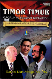 Image of Timor Timur: gagalnya sebuah diplomasi suatu analisa & kritik dari seorang pelaku sejarah